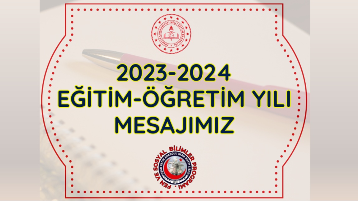 2023-2024 EĞİTİM-ÖĞRETİM YILI MESAJIMIZ