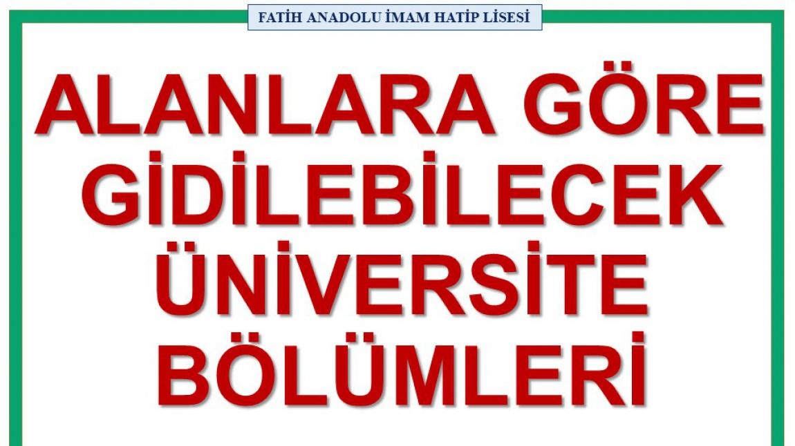 Alanlara Gore Gidilebilecek Universite Bolumleri Fatih Anadolu Imam Hatip Lisesi